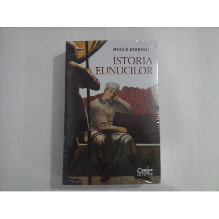 ISTORIA EUNUCILOR - MARZIO BARBAGLI ISTORIA EUNUCILOR - MARZIO BARBAGLI